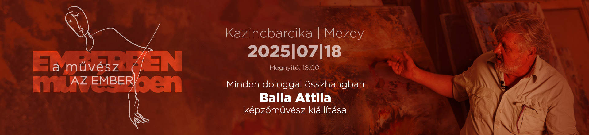 Balla Attila képzőművész kiállítása — "Emberben a művész, művészben az ember"
